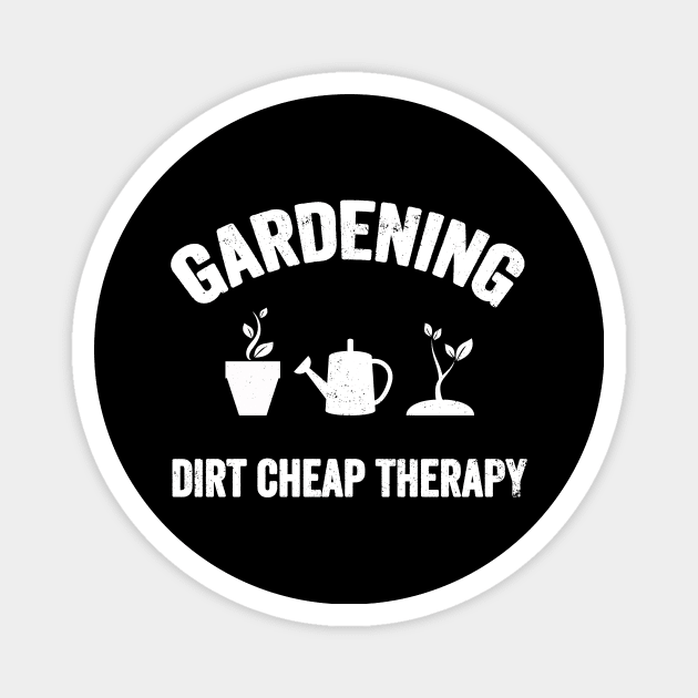 Gardening dirt cheap therapy Magnet by captainmood